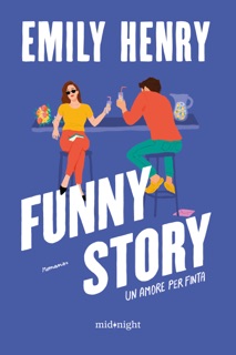 Funny Story. Un amore per finta by Emily Henry