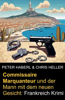 Read: Commissaire Marquanteur und der Mann Book mit dem neuen Gesicht: Frankreich Krimi