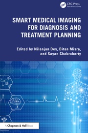 Smart Medical Imaging for Diagnosis and Treatment Planning - Nilanjan Dey, Bitan Misra & Sayan Chakraborty