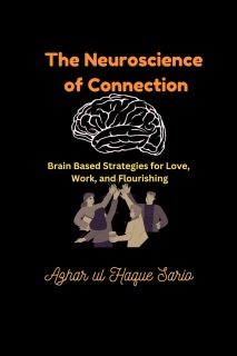The Neuroscience of Connection by Azhar ul Haque Sario