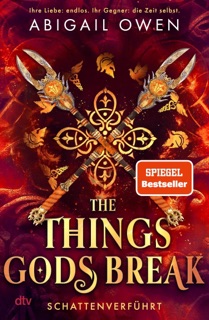 The Things Gods Break – Schattenverführt by Abigail Owen