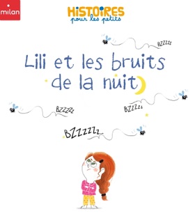 Lili et les bruits de la nuit by Pauline Drouin & Élise Garcette