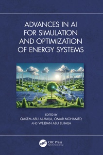 Advances in AI for Simulation and Optimization of Energy Systems by Qasem Abu Al-Haija, Omar Mohamed & Wejdan Abu Elhaija