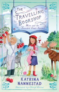 Mim and the Frazzled Fruit Farmer (The Travelling Bookshop, #7): The final book in the award-winning children's fiction series for budding book lovers, from the author of WE ARE WOLVES by Katrina Nannestad
