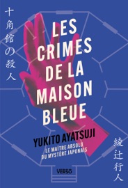 Les Crimes de la Maison Bleue - Par le maître absolu du mystère japonais - Yukito Ayatsuji