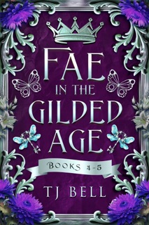 Fae in the Gilded Age Books 4-5 by TJ Bell