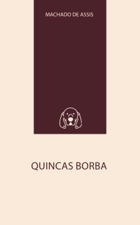 Quincas Borba by Machado de Assis