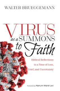 Virus as a Summons to Faith by Walter Brueggemann