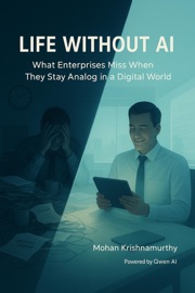 Life Without AI - Mohan Krishnamurthy & Qwen AI