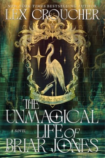 The Unmagical Life of Briar Jones by Lex Croucher