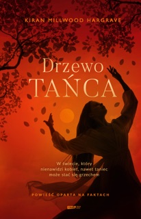 Drzewo tańca by Kiran Millwood Hargrave