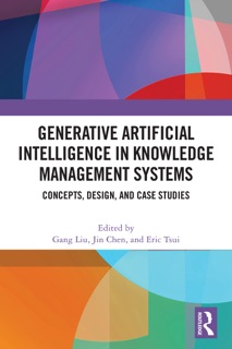 Generative Artificial Intelligence in Knowledge Management Systems by Gang Liu, Jin Chen & Eric Tsui