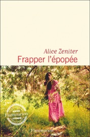 Frapper l'épopée - Alice Zeniter