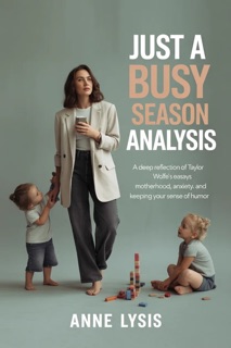 JUST A BUSY SEASON ANALYSIS   BY TAYLOR WOLFE by Anne Lysis