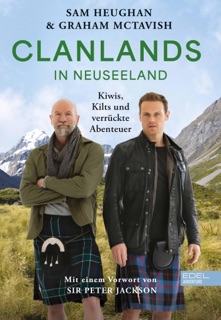 Clanlands in Neuseeland by Sam Heughan, Graham McTavish & Charlotte Reather