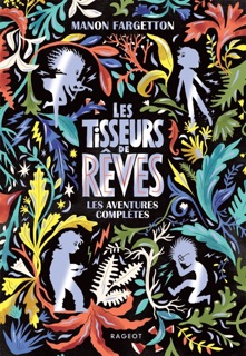 Les Tisseurs de rêves - Les aventures complètes by Manon Fargetton & Antonin Faure