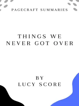 Summary of Things We Never Got Over by Lucy Score
