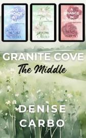 Granite Cove: The Middle - Denise Carbo