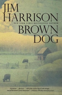 Brown Dog by Jim Harrison