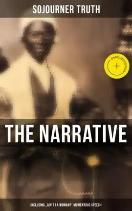 Read: The Narrative of Sojourner Truth (Including "Ain't I a Woman?" Momentous Book Speech)