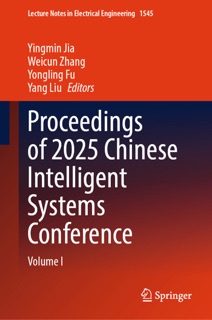 Proceedings of 2025 Chinese Intelligent Systems Conference by Yingmin Jia, Weicun Zhang, Yongling Fu & Yang Liu