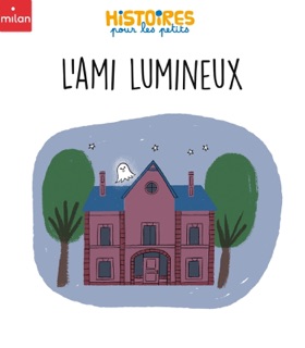 L'ami lumineux by Sophie MORONVAL & Aki