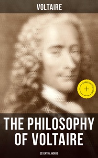 The Philosophy of Voltaire - Essential Works by Voltaire & Musaicum Press