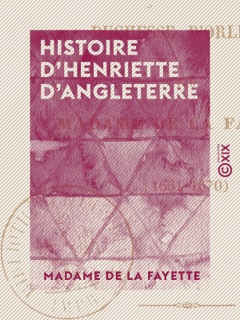 Histoire d'Henriette d'Angleterre by Madame de La Fayette