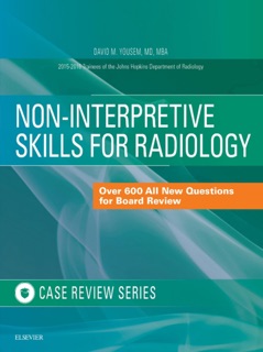 Non-Interpretive Skills for Radiology: Case Review E-Book by David M. Yousem