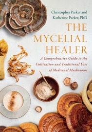 The Mycelial Healer - Katherine Parker & Christopher Parker