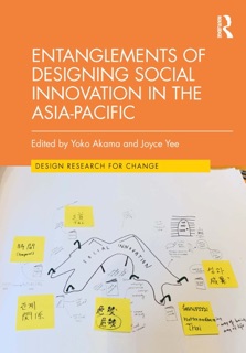 Entanglements of Designing Social Innovation in the Asia-Pacific by Yoko Akama & Joyce Yee