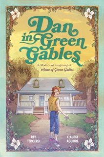 Dan in Green Gables: A Graphic Novel by Rey Terciero & Claudia Aguirre
