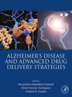 Alzheimer's Disease and Advanced Drug Delivery Strategies by Bhupendra G Prajapati, Dinesh Kumar Chellappan & Prakash Kendre