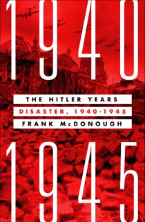 The Hitler Years: Disaster, 1940–1945 by Frank McDonough