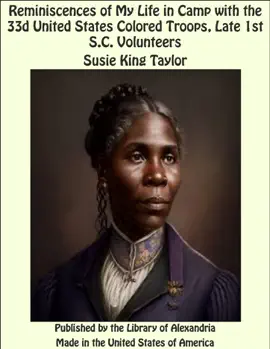 Reminiscences of My Life in Camp with the 33d United States Colored Troops, Late 1st S.C. Volunteers