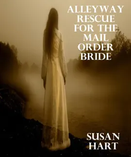 Read: Alleyway Rescue for Book the Mail Order Bride