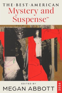 The Best American Mystery and Suspense 2026 by Megan Abbott & Steph Cha