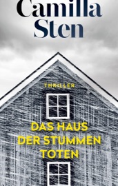 Das Haus der stummen Toten - Camilla Sten, Nina Hoyer & Justus Carl
