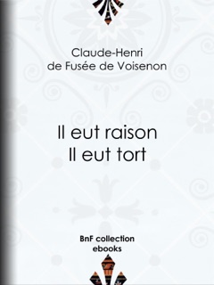 Il eut raison, Il eut tort by Claude-Henri de Fusée de Voisenon