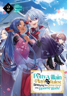 The Petty Villain Plays by the Rules: Rewriting This Otome Game with Honest Work! Volume 2 by Mizuna