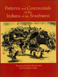Patterns and Ceremonials of the Indians of the Southwest - Ira Moskowitz & John Collier