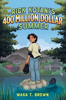 Rick Kotani's 400 Million Dollar Summer by Waka T. Brown