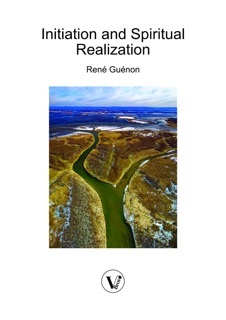 Initiation and Spiritual Realization by René Guénon