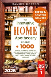 The Innovative Home Apothecary Remedies - Samuel Horten