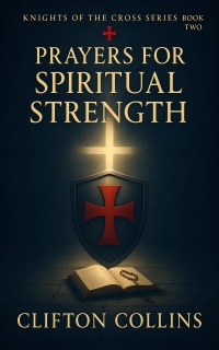 Prayers for Spiritual Strength by Clifton Collins