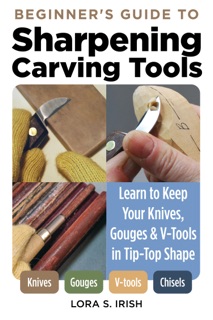Beginner's Guide to Sharpening Carving Tools by Lora S Irish