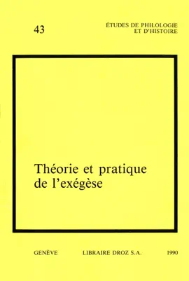 Théorie et pratique de l'exégèse. Actes du 3e colloque international sur l'histoire de l'exégèse biblique au XVI siècle (Genève, 31 août - 2 septembre 1988) - Irena Backus, Francis Higman, Willem Balke, Dominique Barthélemy, Guy Bedouelle, Dino Bellucci, Charles Bene, Christoph Burger, F. Büsser, Max Engammare, N. Fernandez Marcos, Pierre Fraenkel, André Godin, Kenneth Hagen, G. Hobbs, H. J. Jonge, E. Koch, R. Kolb, Pierre Lardet, G. Locher, M. G. Mara, Elsie Anne Mckee, A. Morisi Guerra, O. Olson, G. Pani, M. A. Rodrigues, Bernard Roussel, Michael A. Screech, M. Soulié & G. Wartenberg