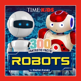 TIME for Kids: 300 Fantastic Facts!: Robots by Stephen Krensky & TIME for Kids