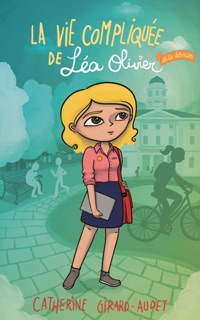 La vie compliquée de Léa Olivier T24 by Catherine Girard Audet
