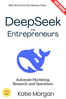 Deepseek for Entrepreneurs: by Katie Morgan